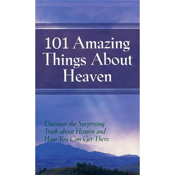 101 Amazing Things About Heaven (Hardcover)