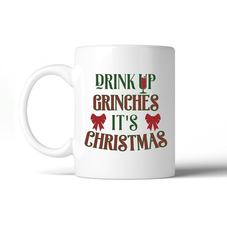 Drink Up It's Christmas White Ceramic Mug White Funny Holiday