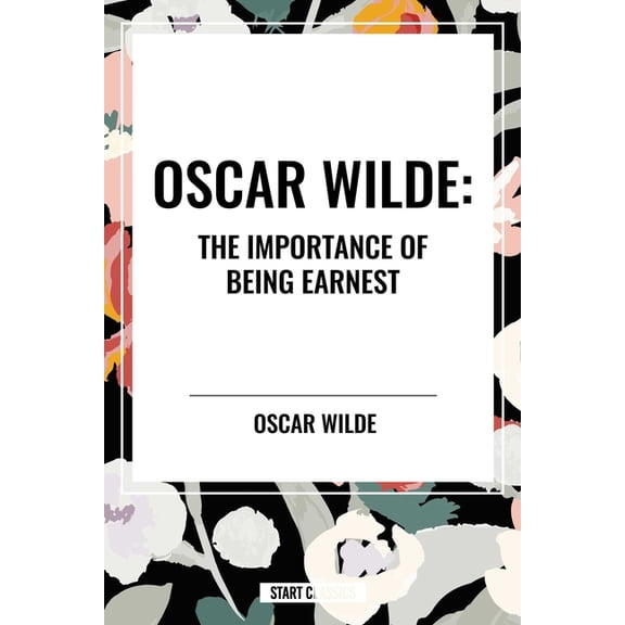 Oscar Wilde: The Importance of Being Earnest, (Hardcover)
