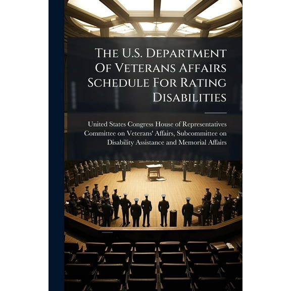 The U.S. Department Of Veterans Affairs Schedule For Rating Disabilities, (Paperback)