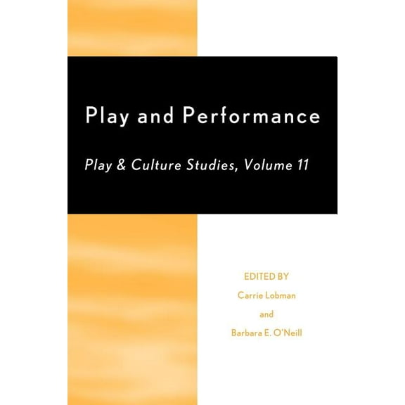 Play and Culture Studies Play and Performance: Play and Culture Studies, Book 11, (Paperback)