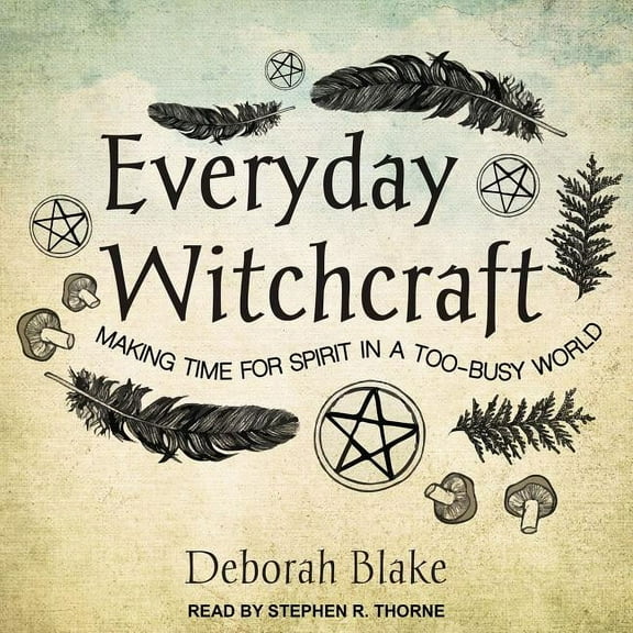 Everyday Witchcraft: Making Time for Spirit in a Too-Busy World (Audiobook)