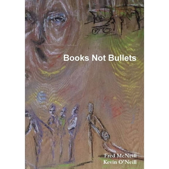 Books Not Bullets, (Paperback)