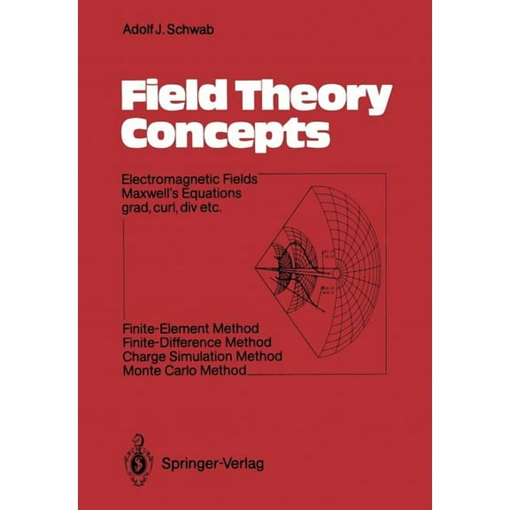 Field Theory Concepts: Electromagnetic Fields. Maxwell's Equations Grad, Curl, DIV. Etc. Finite-Element Method. Finite-D, (Paperback)