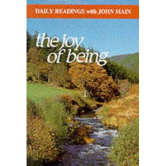 Pre-Owned The Joy of Being: Daily Readings with John Main (Modern Spirituality Series) by John Main (Paperback), English