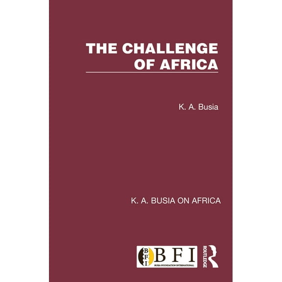 K. A. Busia on Africa The Challenge of Africa, (Paperback)