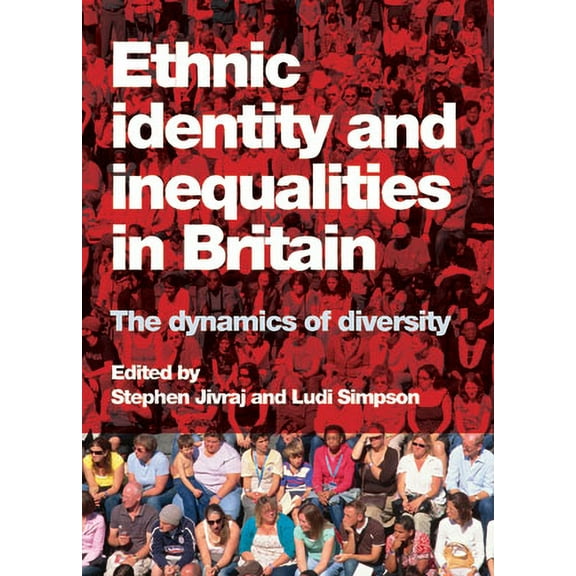 Ethnic Identity and Inequalities in Britain: The Dynamics of Diversity, (Paperback)