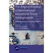 Investment Treaty Law: Current Issues: The Regionalization of International Investment Treaty Arrangements (Series #5) (Paperback)