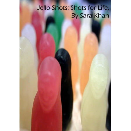 How to Make Jello-Shots: Shots for Life. - eBook (Best Way To Make Jello Shots)