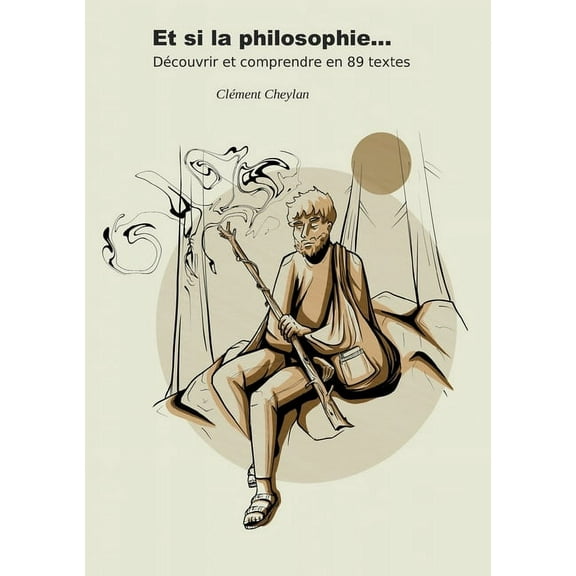 Et si la Philosophie...: Découvrir et comprendre en 89 textes, (Paperback)