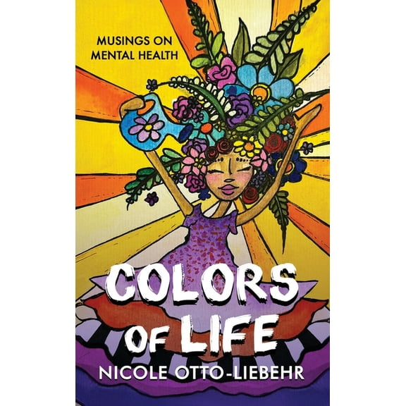 Colors of Life: Musings on Mental Health, (Hardcover)