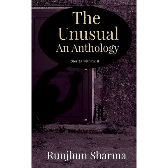 The Unusual An Anthology: Stories with twist, (Paperback)