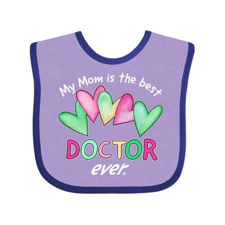 My Mom is the Best Doctor Ever Baby Bib (The Best Doctor Ever)