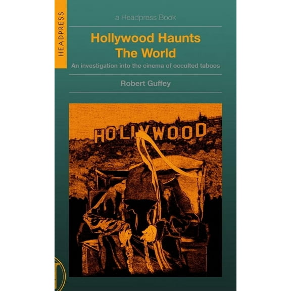 Hollywood Haunts the World: An Investigation Into the Cinema of Occulted Taboos, (Paperback)