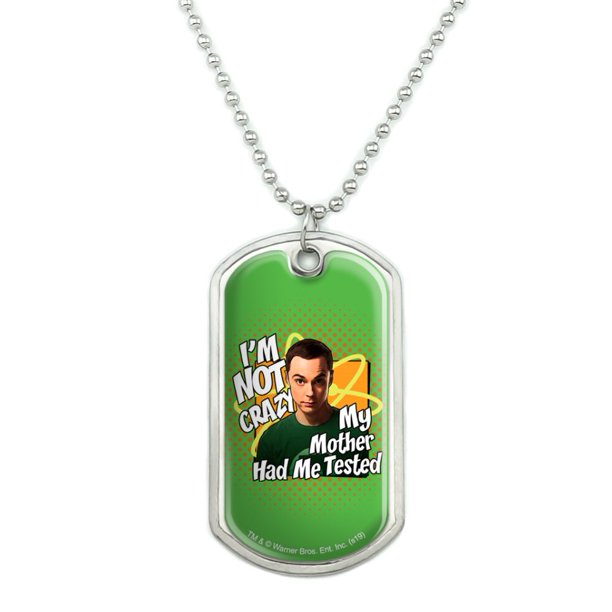 Graphics And More Big Bang Theory Sheldon Cooper I M Not Crazy Military Dog Tag Pendant Necklace With Chain Walmart Com Walmart Com
