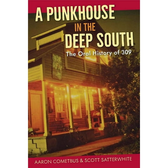 A Punkhouse in the Deep South: The Oral History of 309, (Paperback)
