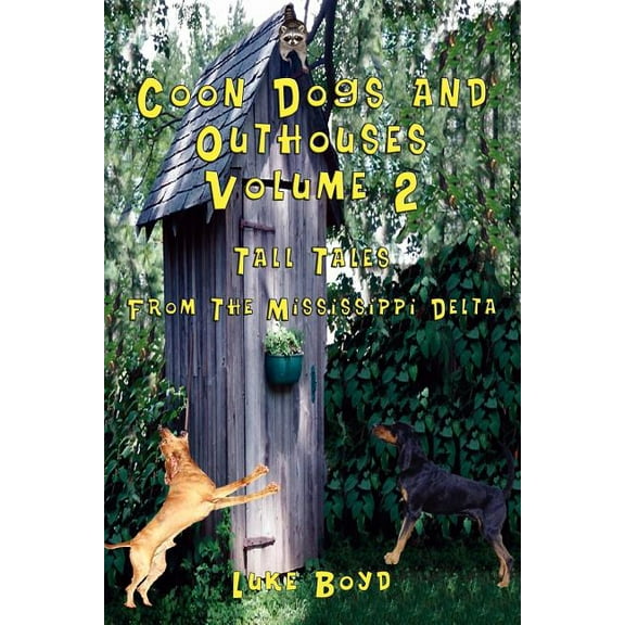 Coon Dogs and Outhouses Volume 2 Tall Tales from the Mississippi Delta (Paperback)