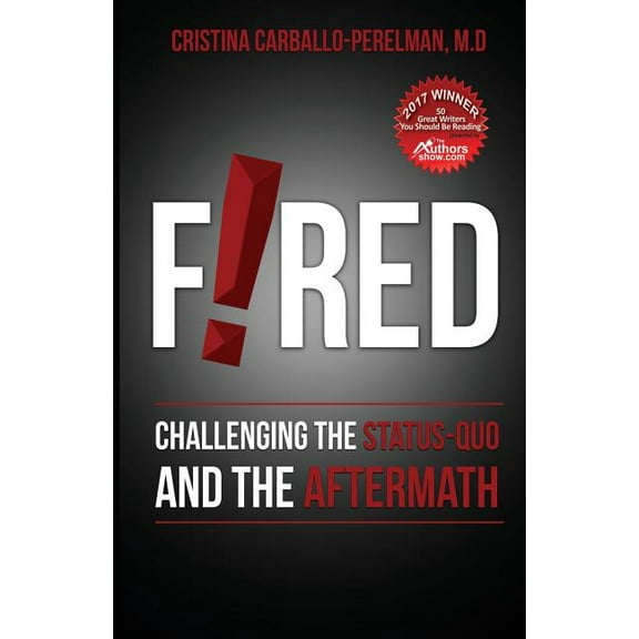 Fired: Challenging the Status Quo and the Aftermath, (Paperback)