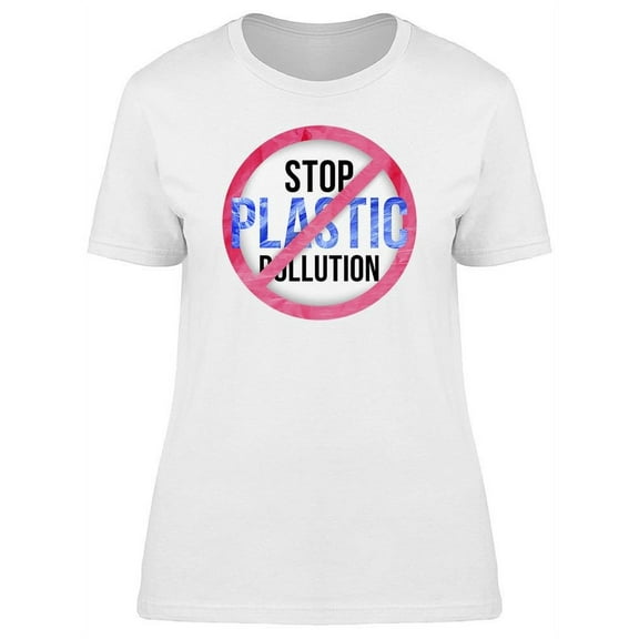 Stop Plastic Pollution Sign T-Shirt Women -Image by Shutterstock, Female x-Large