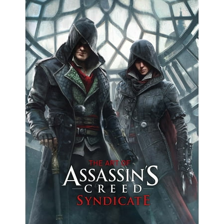 The Art of Assassin's Creed: Syndicate (Assassin's Creed 2 Best Sword)