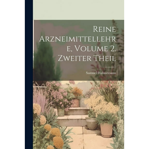 Reine Arzneimittellehre, Volume 2. Zweiter Theil (Paperback)
