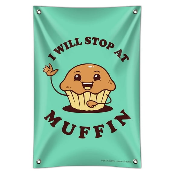 I Will Stop at Muffin Nothing Funny Humor Home Business Office Sign