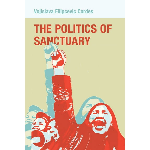 The Politics of Sanctuary, (Hardcover)