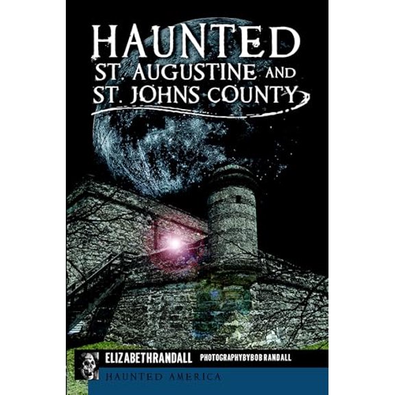 Pre-Owned Haunted St. Augustine and St. Johns County (Paperback) 162619226X 9781626192263