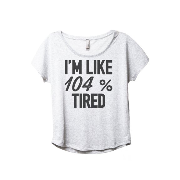 I'm Like Percent Tired Women's Fashion Slouchy Dolman T-Shirt Tee Heather White 3X-Large