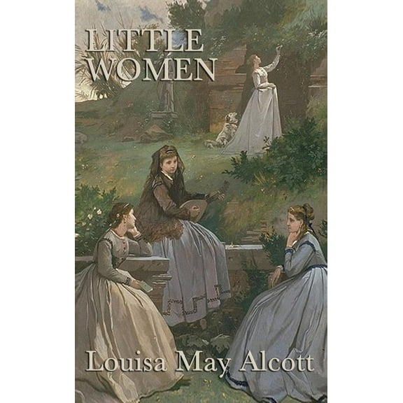 Little Women: A Classic Novel of Family, Friendship, and Growing Up, (Hardcover)