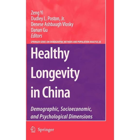 The Springer Demographic Methods and Pop Healthy Longevity in China: Demographic, Socioeconomic, and Psychological Dimensions, Book 20, (Hardcover)