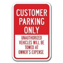 Customer Parking Only Unauthorized Vehicles Will Be Towed Sign 12" x 18" Heavy Gauge Aluminum Signs