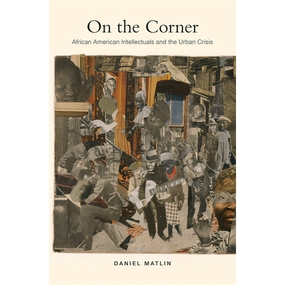 On the Corner: African American Intellectuals and the Urban Crisis (Hardcover)