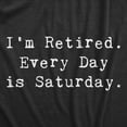 thumbnail image 2 of Mens Im Retired Everyday Is Saturday T Shirt Funny Grandparent Tee Graphic Tees, 2 of 7