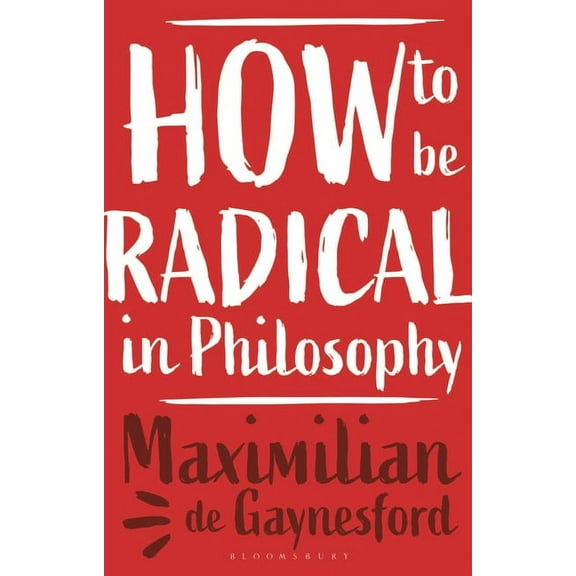 How to Be Radical in Philosophy (Paperback)