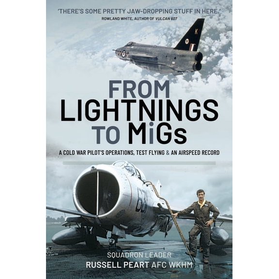 From Lightnings to Migs: A Cold War Pilot's Operations, Test Flying & an Airspeed Record (Hardcover)