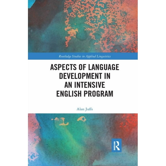 Routledge Studies in Applied Linguistics Aspects of Language Development in an Intensive English Program, (Paperback)
