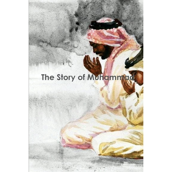 The Story of Muhammad: peace be upon him, (Paperback)