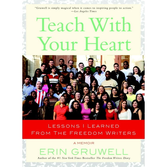 Teach with Your Heart : Lessons I Learned from The Freedom Writers (Paperback)