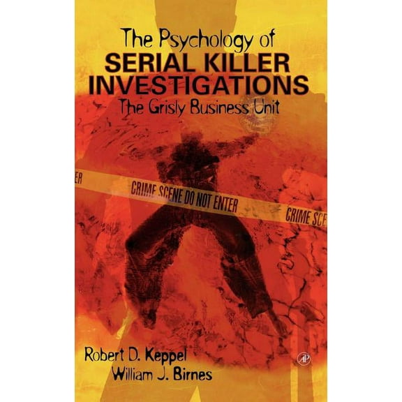 The Psychology of Serial Killer Investigations: The Grisly Business Unit, (Hardcover)