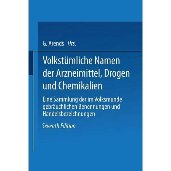 Volkstümliche Namen Der Arzneimittel, Drogen Und Chemikalien: Eine Sammlung Der Im Volksmunde Gebräuchlichen Benennungen, (Paperback)