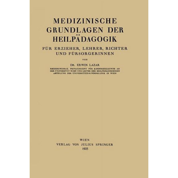 Medizinische Grundlagen Der HeilpÃ¤dagogik: FÃ¼r Erzieher, Lehrer, Richter Und FÃ¼rsorgerinnen, (Paperback)