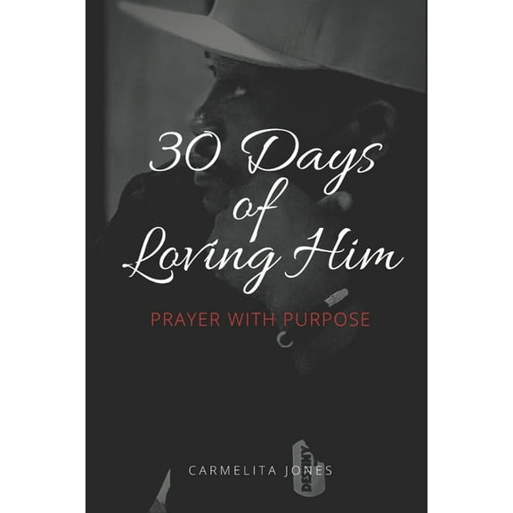 30 Days of Loving Him: Prayer With Purpose (Paperback)