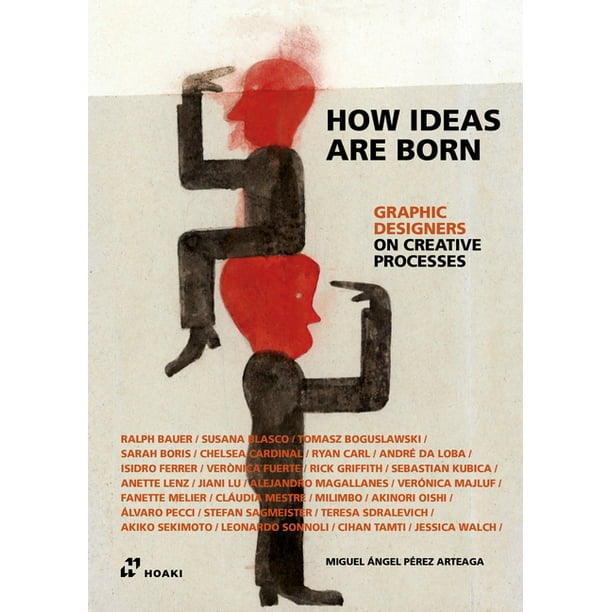 How Ideas Are Born Graphic Designers On Creative Processes Paperback Walmart Com