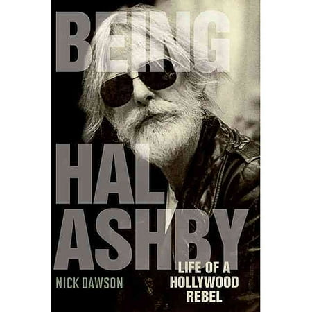 Being Hal Ashby: Life of a Hollywood Rebel