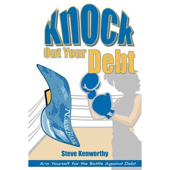 Pre-Owned Knock Out Your Debt : Arm Yourself for the Battle Against Debt