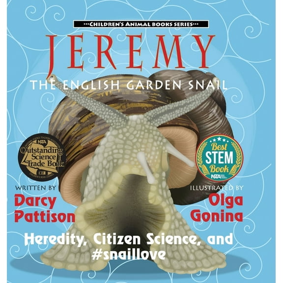 Children's Animal Book Jeremy, the English Garden Snail: Heredity, Citizen Science, and #snaillove, Book 7, (Hardcover)