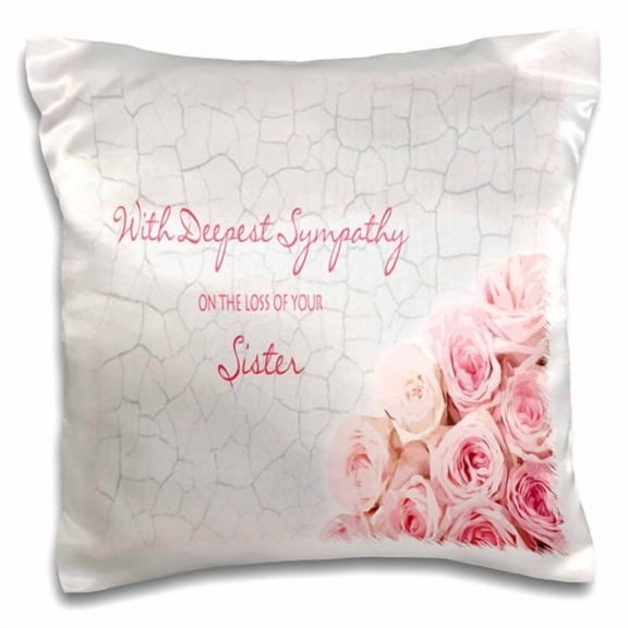 3dRose, With Deepest Sympathy on the Loss of your Sister - Pink Roses, 16x16 inch Pillow Case