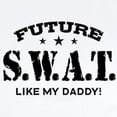 thumbnail image 2 of CafePress - Future Swat Like My Daddy Infant Bodysuit - Baby Light Bodysuit, Size Newborn - 24 Months, 2 of 4