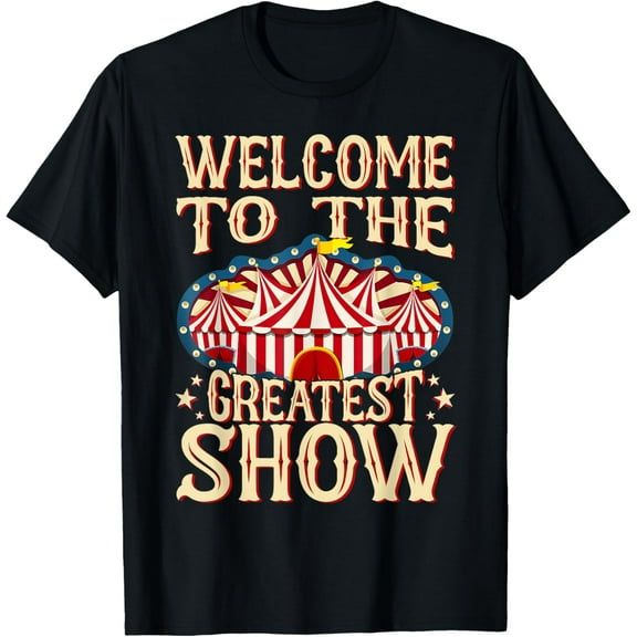 Circus Staff Welcome to the Greatest Show Carnival Birthday T-Shirt